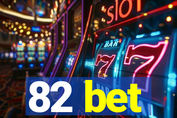 82 bet